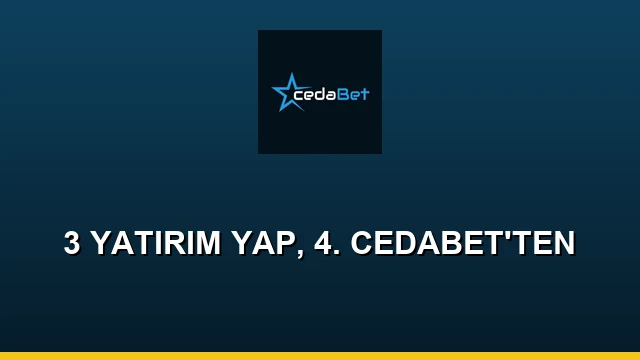 3 YATIRIM YAP, 4. CEDABET'TEN