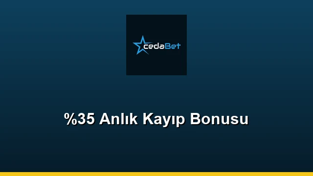 %35 Anlık Kayıp Bonusu