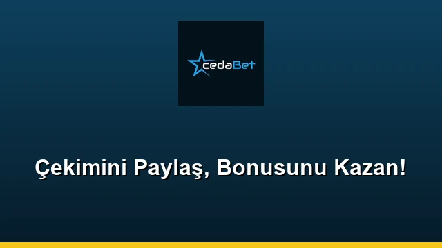Çekimini Paylaş, Bonusunu Kazan!